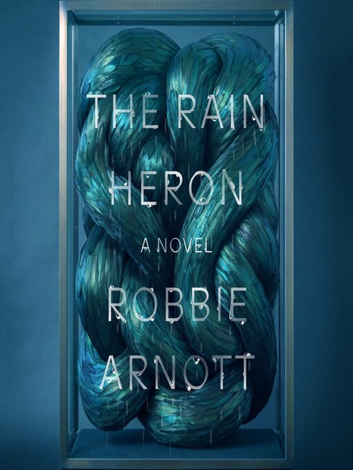 Title details for The Rain Heron by Robbie Arnott - Available